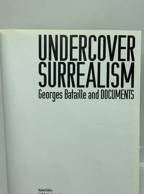 Undercover Surrealism: Georges Bataille and Documents