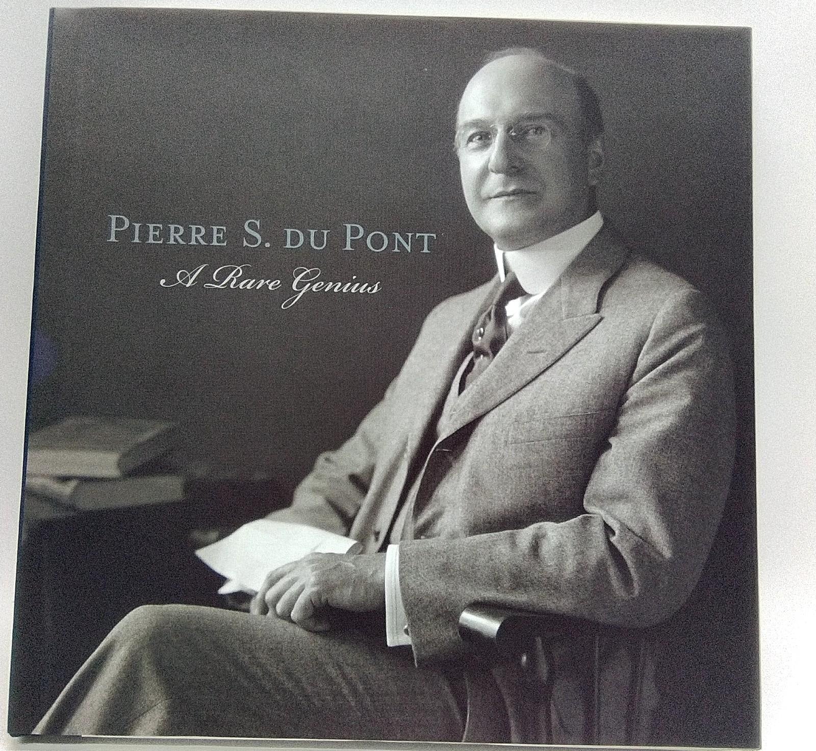 Pierre S. du Pont: A Rare Genius Hardcover Slipcased Book with Companion DVD 2009