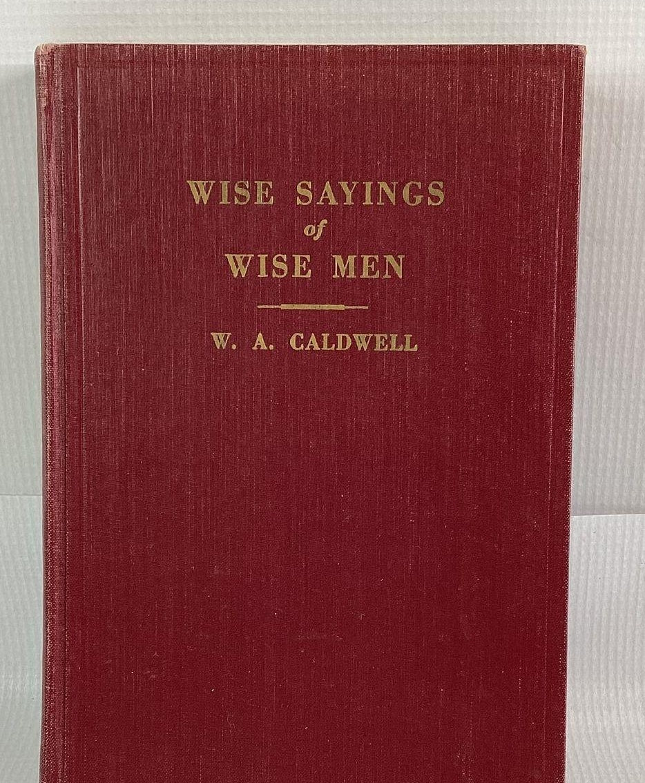 Vintage 1950 W.A. Caldwell Signed Book Wise Sayings of Wise Men