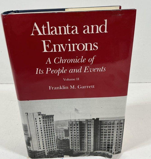 Atlanta and Environs Volume 1 by Franklin M. Garrett Hardcover