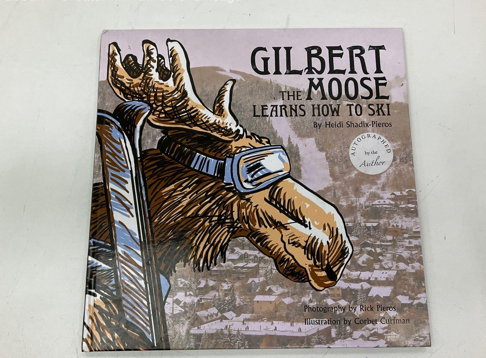 Signed Gilbert the Moose Learns How to Ski by Heidi Shadix-Pieros