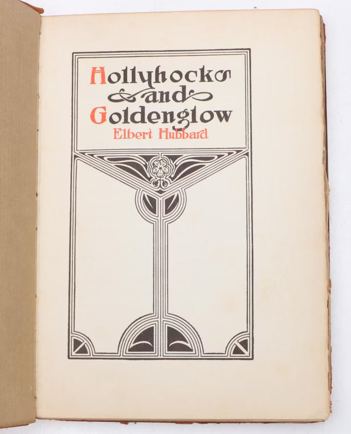 Hollyhocks and Goldenglow Elbert Hubbard 1912 Signed Limited Edition Roycroft Numbered Copy