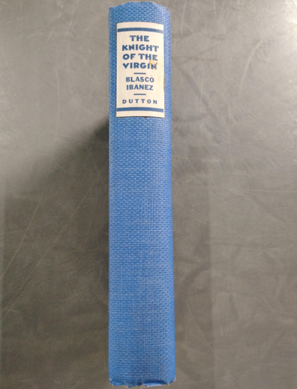 The Knight of the Virgin Vicente Blasco Ibanez 1930 First Edition Hardcover Dutton
