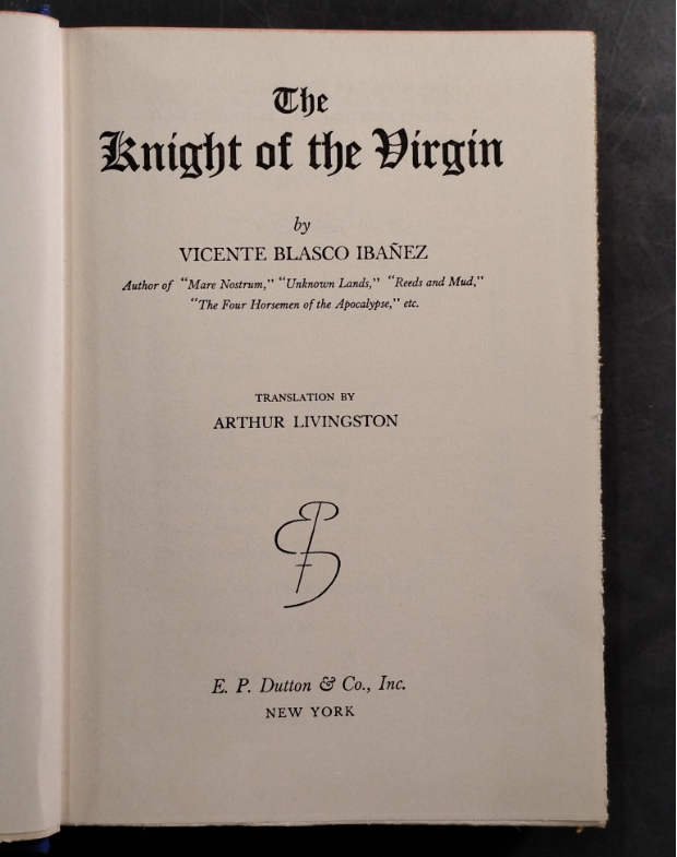 The Knight of the Virgin Vicente Blasco Ibanez 1930 First Edition Hardcover Dutton