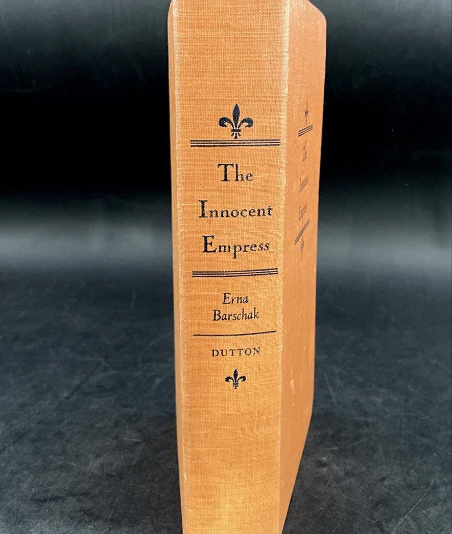 The Innocent Empress: An Intimate Study of Eugenie by Erna Barschak, 1943 First Edition