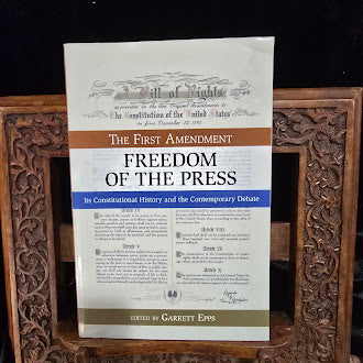 The First Amendment Freedom of the Press Its Constitutional History and the Contemporary Debate Garrett Epps Prometheus Books 2010 Signed Paperback