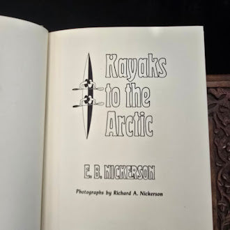 Kayaks to the Arctic by E B Nickerson 1964 First Edition First Printing Holt Rinehart and Winston Hardcover with Dust Jacket